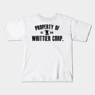Property of Whittier Corp. (black text) Kids T-Shirt